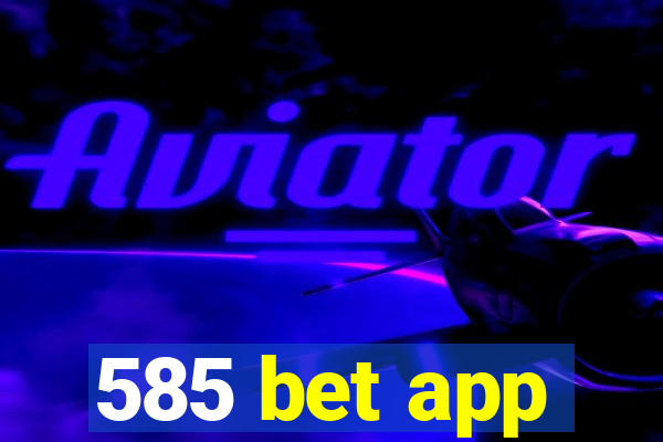 585 bet app